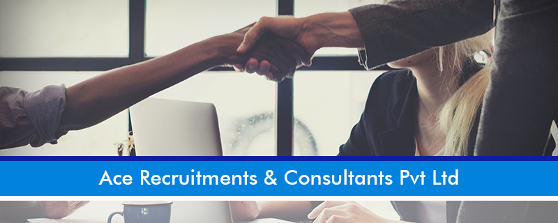 Ace Recruitments & Consultants Pvt Ltd 